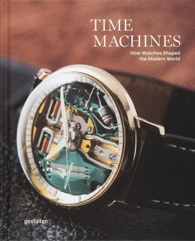 Time Machines: How Watches Shaped the Modern World: Iconic Watches and Their Era