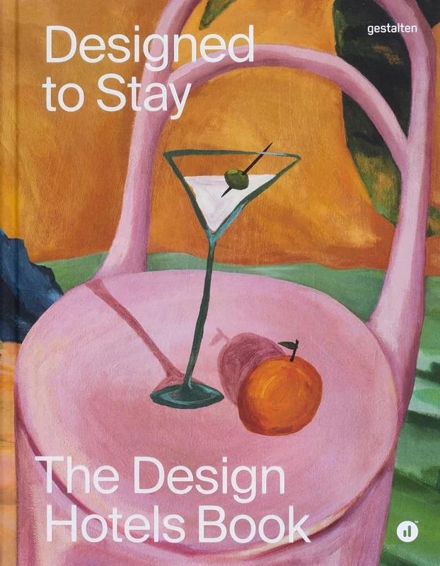 Designed to Stay: The Design Hotels Book