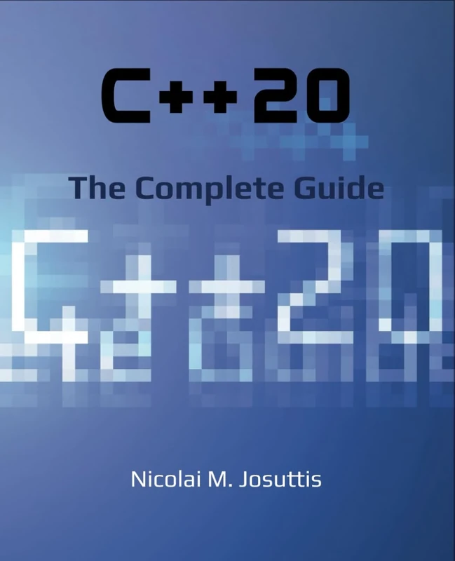 C++20 - The Complete Guide: First Edition