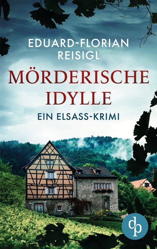 Mörderische Idylle: Ein Elsass-Krimi