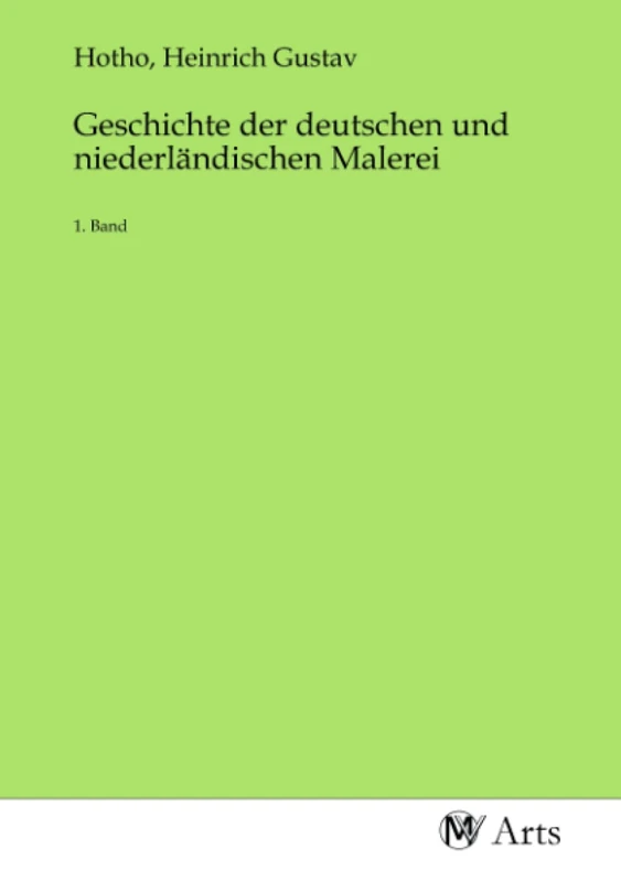 Geschichte der deutschen und niederländischen Malerei: 1. Band
