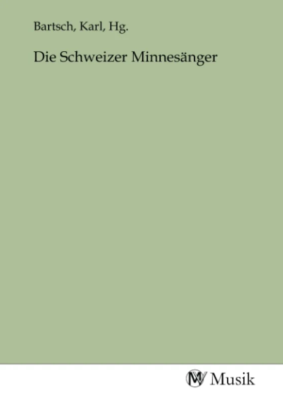 Die Schweizer Minnesänger