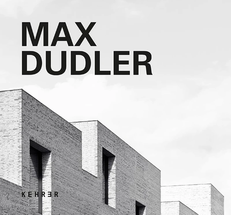 Max Dudler: 3rd, comprehensively revised and expanded edition: 3rd Revised Edition