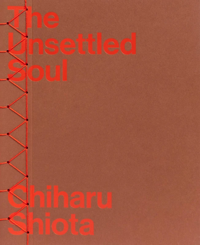 Chiharu Shiota – The Unsettled Soul