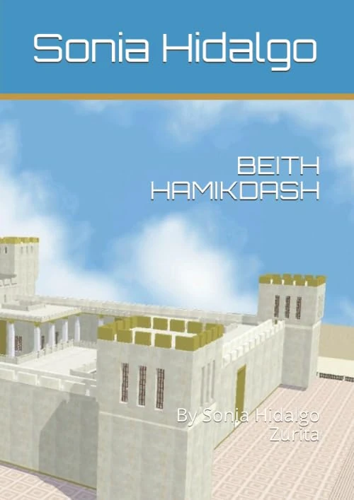 BEITH HAMIKDASH: By Sonia Hidalgo Zurita