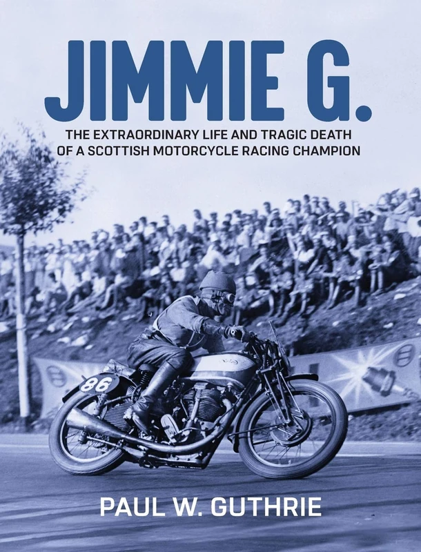 JIMMIE G. - The extraordinary life and tragic death of a Scottish motorcycle racing champion