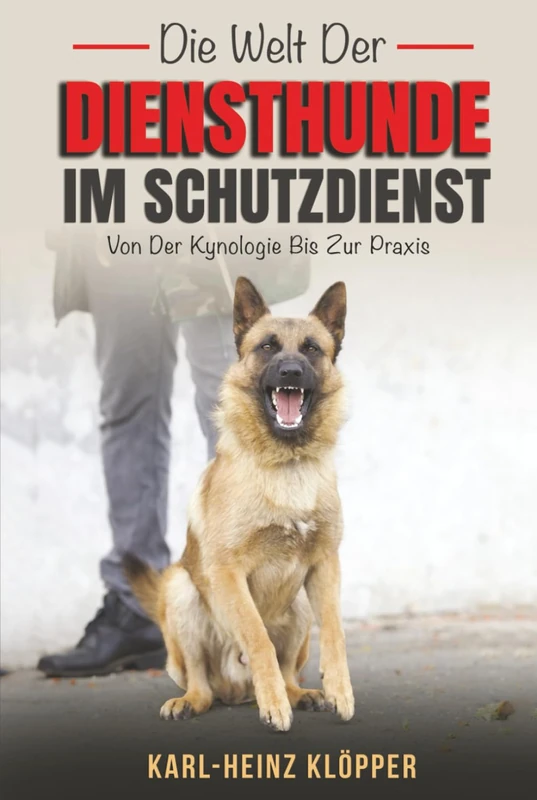 Die Welt Der Diensthunde Im Schutzdienst: Von Der Kynologie Bis Zur Praxis (DOGINARE – Working Dog Training) - Image 1