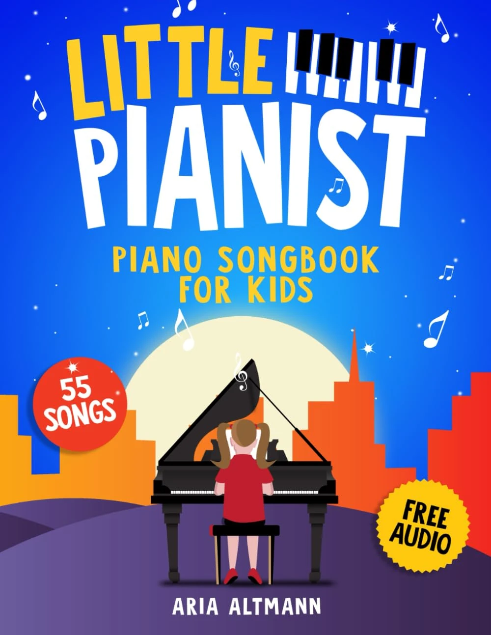 Little Pianist. Piano Songbook for Kids: Beginner Piano Sheet Music for Children with 55 Songs (+ Free Audio) (#1 in Series)