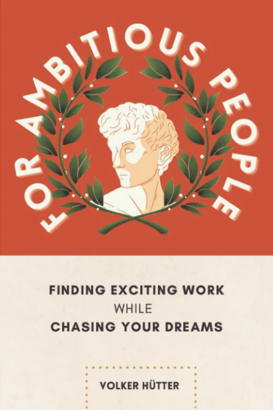 For Ambitious People: Finding Exciting Work While Chasing Your Dreams