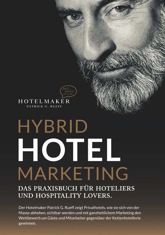 Hybrid Hotelmarketing: Das Praxisbuch für Hoteliers und Hospitality Lovers.