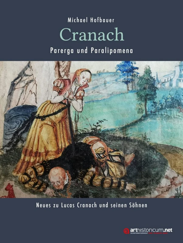 Cranach - Parerga und Paralipomena: Neues zu Lucas Cranach und seinen Söhnen - Image 1
