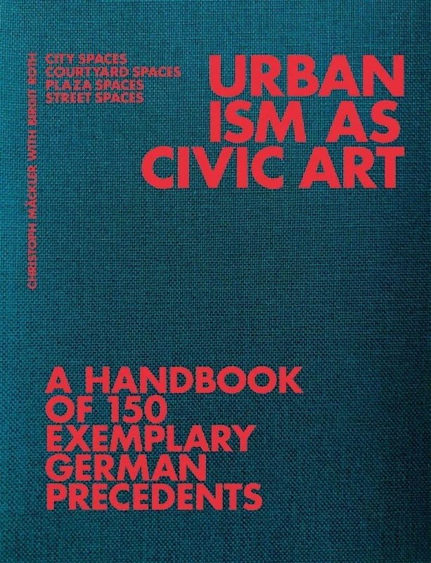Urbanism as Civic Art: A Handbook of 150 Exemplary German Precedents - Image 1