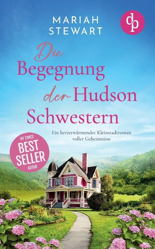 Die Begegnung der Hudson Schwestern: Ein herzerwärmender Kleinstadtroman voller Geheimnisse
