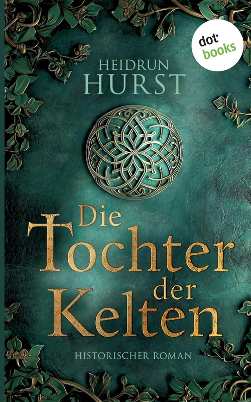 Die Tochter der Kelten: Historischer Roman. Die Kelten-Saga 1 Eine Fürstentochter kämpft für ihr Erbe - und gegen eine dunkle Prophezeiung! - Image 1