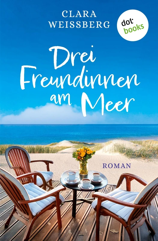 Drei Freundinnen am Meer - oder: Winterfreundinnen: Ein St.-Peter-Ording-Roman - Ein Neuanfang an der Nordsee