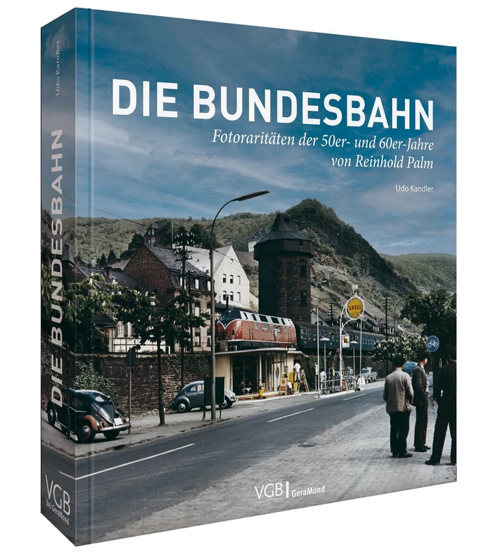 Die Bundesbahn: Fotoraritäten der 50er- und 60er-Jahre von Reinhold Palm