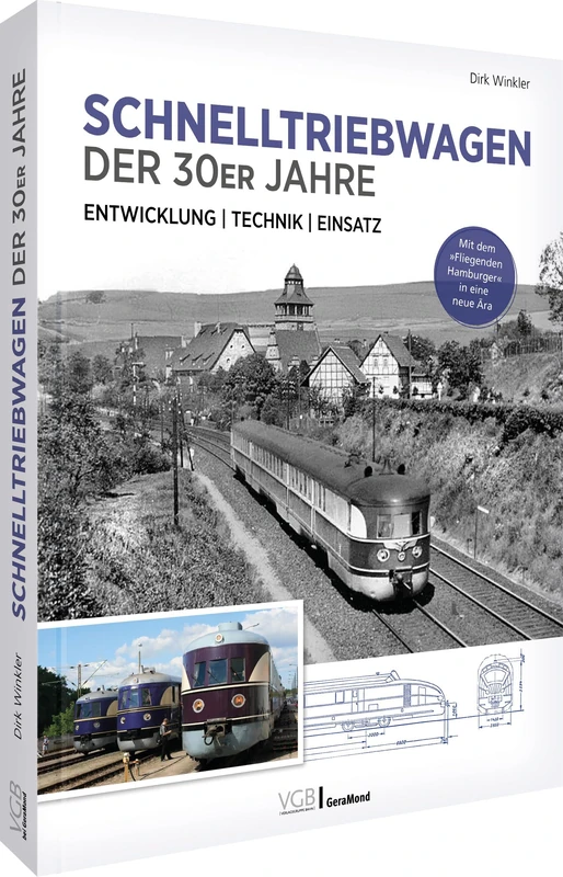 Schnelltriebwagen der 30er Jahre - Entwicklung | Technik | Einsatz: Mit dem 'Fliegenden Hamburger' in eine neue Ära