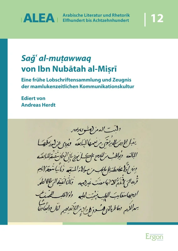 Sag` al-mu´awwaq von Ibn Nubatah al-Mi´ri: Eine frühe Lobschriftensammlung und Zeugnis der mamlukenzeitlichen Kommunikationskultur - Image 1