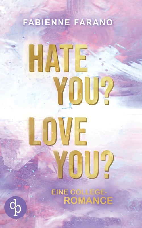 Hate you? Love you?: Eine College-Romance