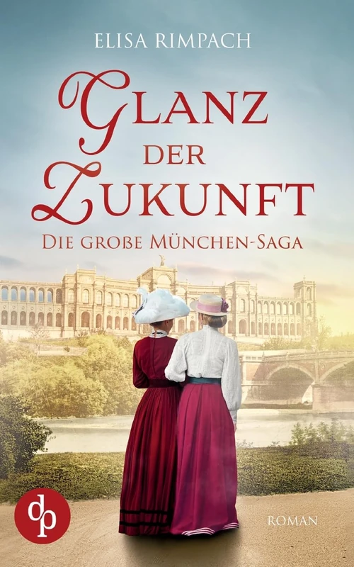 Glanz der Zukunft Die große historische Familiensaga über Liebe, Verrat und den Mut zum Neubeginn