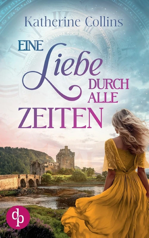 Eine Liebe durch alle Zeiten: Eine schottische Zeitreise