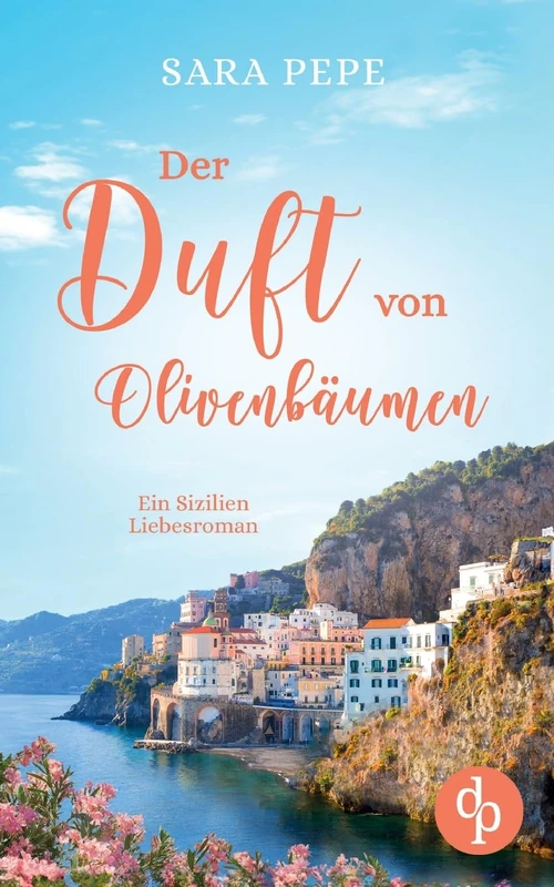 Der Duft von Olivenbäumen: Ein Sizilien-Liebesroman