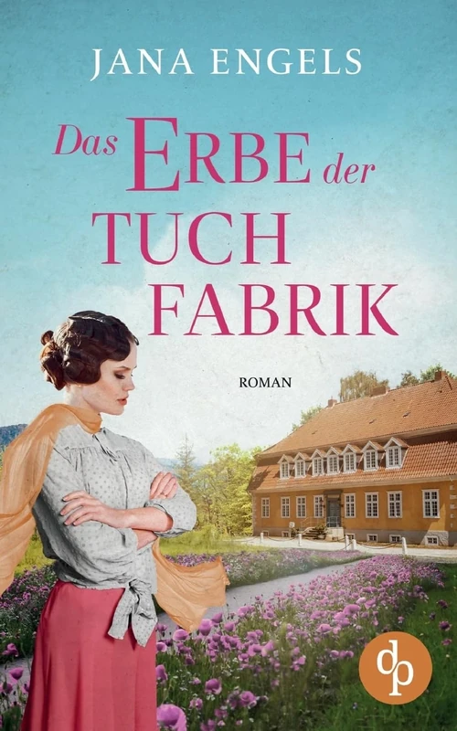 Das Erbe der Tuchfabrik Die historische Familiensaga im 20. Jahrhundert: Zwei Frauen in den Goldenen Zwanzigern