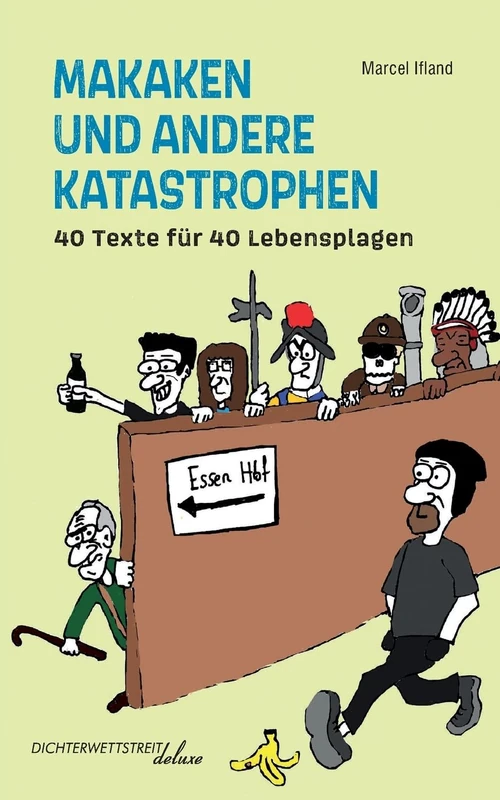 Makaken und andere Katastrophen: 40 Texte für 40 Lebensplagen