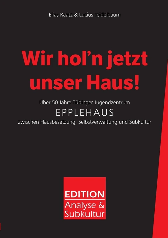 Wir hol'n jetzt unser Haus!: Über 50 Jahre Tübinger Jugendzentrum Epplehaus zwischen Hausbesetzung, Selbstverwaltung und Subkultur - Image 1