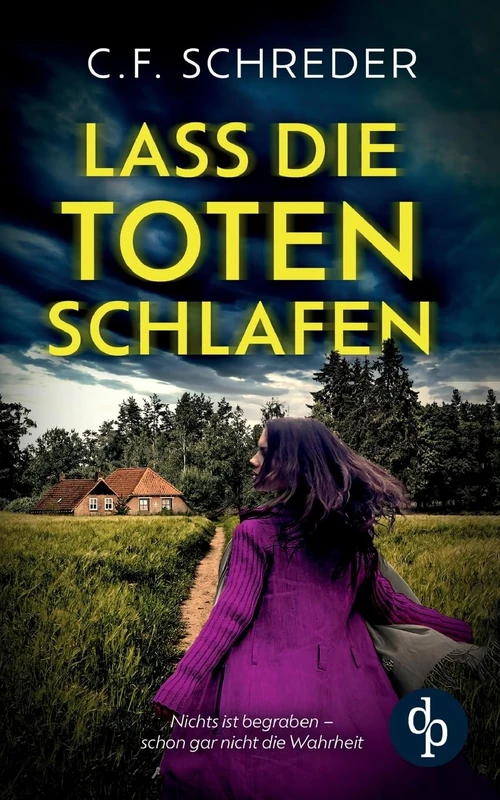 Lass die Toten schlafen Ein packender Thriller: Nichts ist begraben - schon gar nicht die Wahrheit