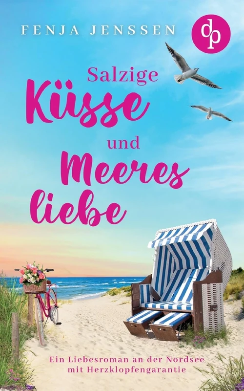 Salzige Küsse und Meeresliebe: Ein Liebesroman an der Nordsee mit Herzklopfengarantie