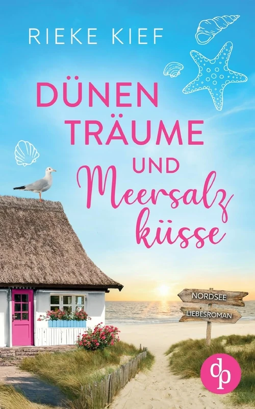 Dünenträume und Meersalzküsse: Ein Nordsee-Liebesroman