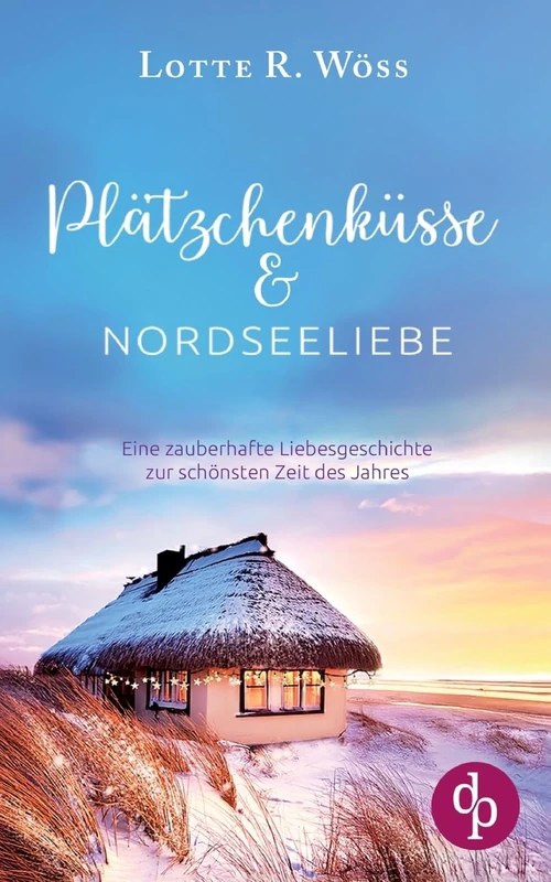 Plätzchenküsse und Nordseeliebe: Eine zauberhafte Liebesgeschichte zur schönsten Zeit des Jahres