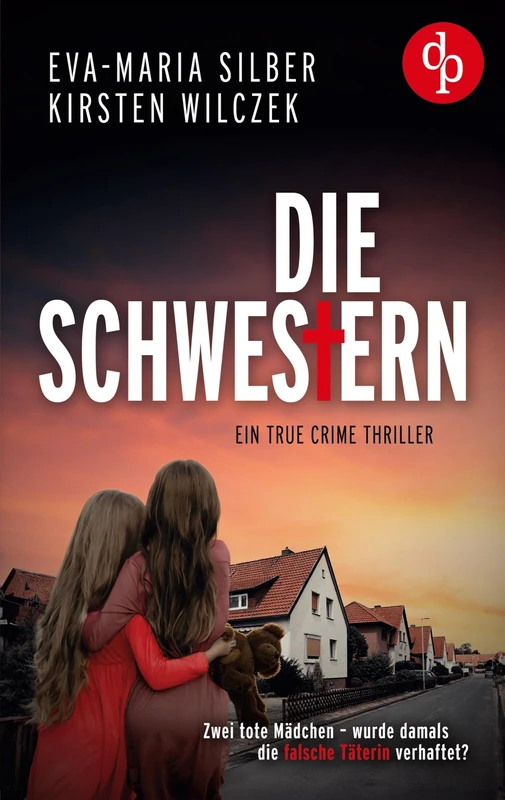 Die Schwestern: Ein True Crime Thriller