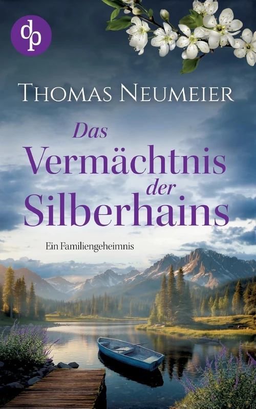 Das Vermächtnis der Silberhains Ein dramatischer und geheimnisvoller Familienroman: Ein mysteriöses Anwesen. Eine alte Fehde. Eine verlorene Liebe.