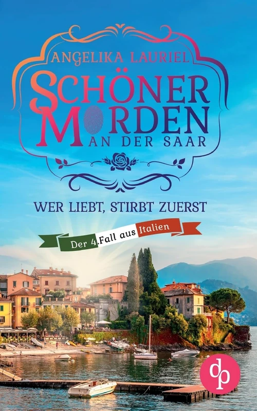 Wer liebt, stirbt zuerst Ein charmanter Kleinstadt-Krimi: Ein Hilferuf, eine Reise nach bella Italia und ein neuer Mordfall den es zu lösen gilt - Image 1
