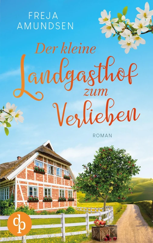Der kleine Landgasthof zum Verlieben: Ein Feel Good-Liebesroman