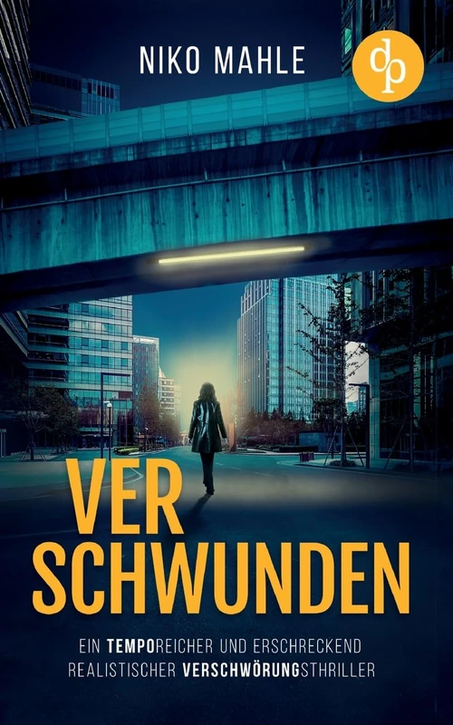 Verschwunden Ein temporeicher und erschreckend realistischer Verschwörungsthriller: Je näher sie der Wahrheit kommt, desto tödlicher wird