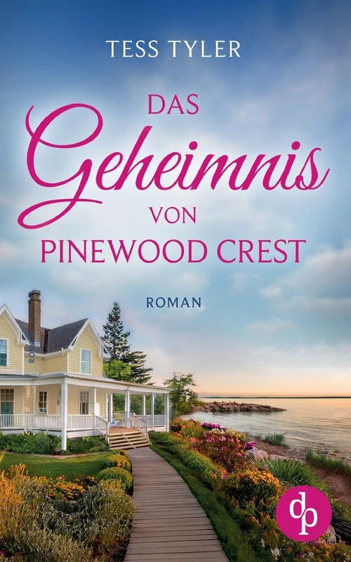 Das Geheimnis von Pinewood Crest Ein dramatischer Familienroman in zwei Zeitebenen: Ein fesselnder Roman, der tief berührt