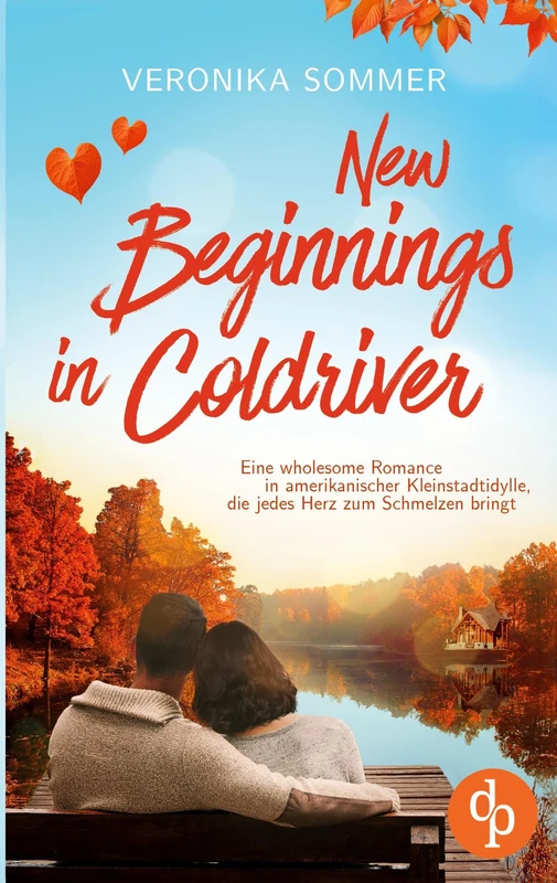 New Beginnings in Coldriver Eine wholesome New Adult Romance in amerikanischer Kleinstadtidylle, die jedes Herz zum Schmelzen bringt: Manchmal warten ... an den unerwartetsten Orten ...