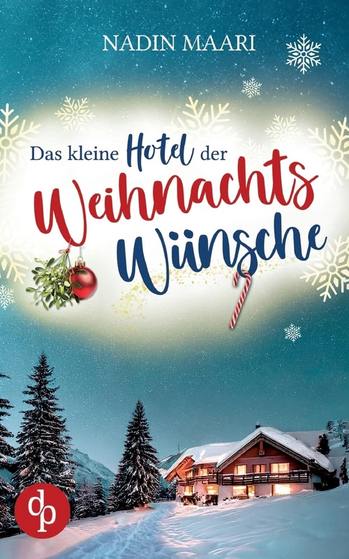 Das kleine Hotel der Weihnachtswünsche: Eine Feel Good Romance im winterlichen Schwarzwald