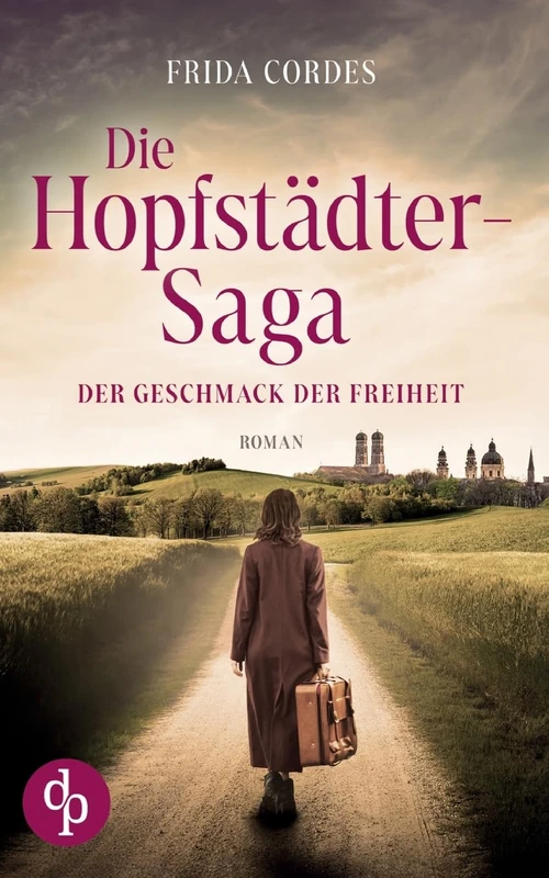 Die Hopfstädter-Saga: Der Geschmack der Freiheit