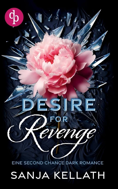 Desire for Revenge: Eine Second Chance Dark Romance