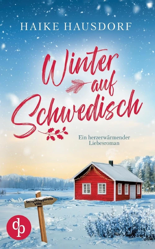 Winter auf Schwedisch Ein Feel Good Liebesroman voller Humor und Romantik: Ein herzerwärmender Liebesroman