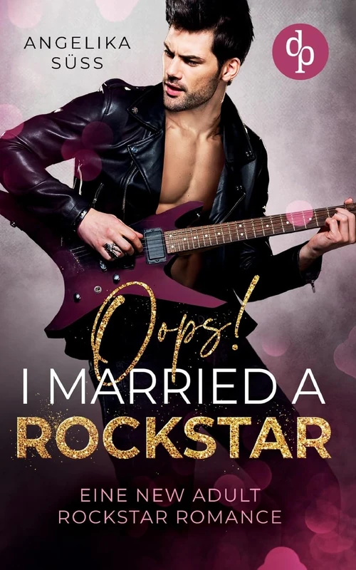 Oops! I married a Rockstar - Eine New Adult Rockstar Romance