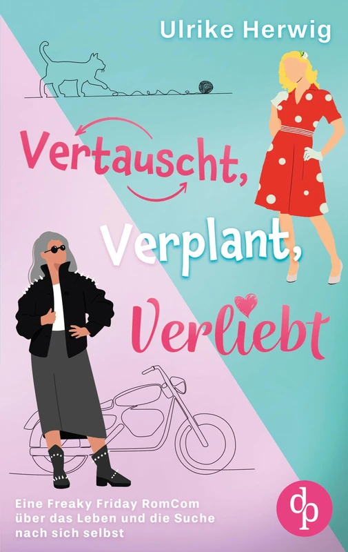 Vertauscht, verplant, verliebt Eine Freaky Friday RomCom über das Leben und die Suche nach sich selbst: Wenn du plötzlich im falschen Körper aufwachst ...
