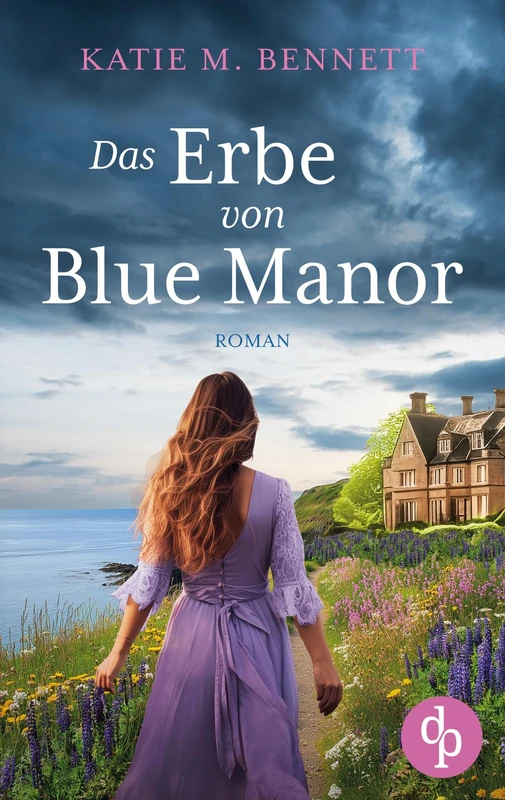 Das Erbe von Blue Manor Ein mitreißendes Familiengeheimnis an der Küste Cornwalls