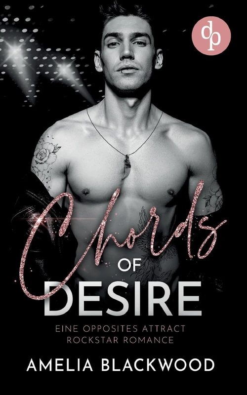 Chords of Desire: Eine Opposites Attract Rockstar Romance