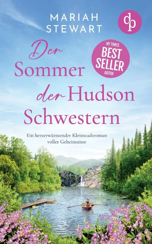 Der Sommer der Hudson Schwestern Ein romantischer Feel Good Liebesroman voller Geheimnisse und Hoffnung: Ein herzerwärmender Kleinstadtroman voller Geheimnisse