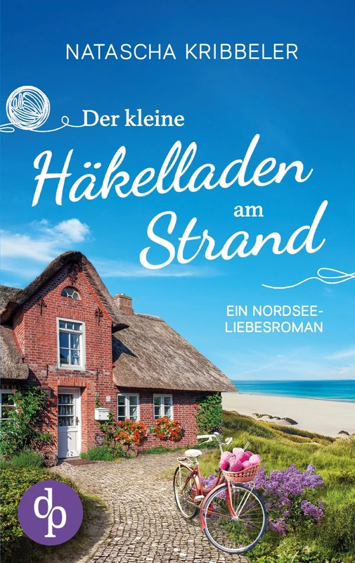 Der kleine Häkelladen am Strand: Ein Nordsee-Liebesroman